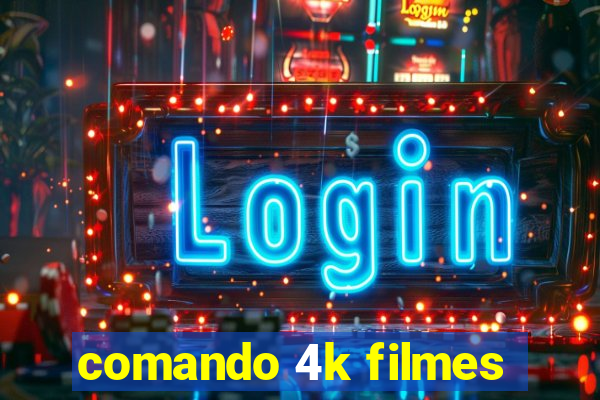 comando 4k filmes